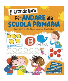 IL GRANDE LIBRO PER ANDARE ALLA PRIMARIA