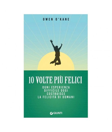 LIBRO 10 VOLTE PIU' FELICI GIUNTI