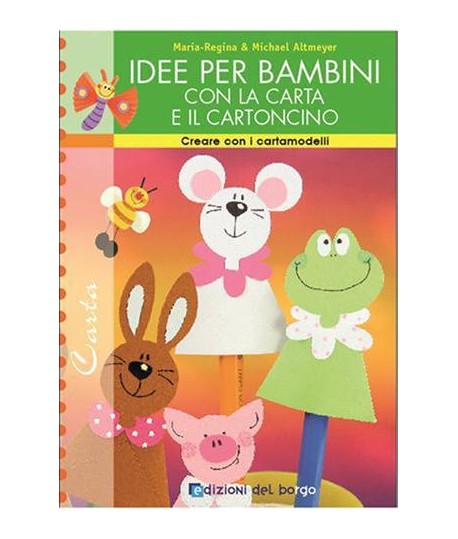 IDEE PER BAMBINI C/CARTA E CARTONCINO